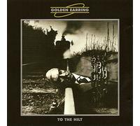 GOLDEN EARRING - TO THE HILT CD NEUF