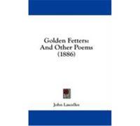 Golden Fetters: And Other Poems (1886) Lascelles, John (Auteur)