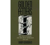 Golden Fetters – The Gold Standard and the Great Depression 1919–1939 – Oxford University Press