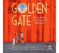 Golden Gate: Building the Mighty Bridge
