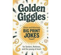 Golden Giggles 350+ Clean, Big-Print Jokes and Riddles for Seniors, Retirees, and the Young at Heart