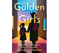 Golden Girls: Advice and Inspiration for Today’s Grandmothers