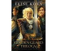 Golden Guard Trilogy Complete Series - Elise Kova - Silver Wing Press - Livre en Anglais Elise KovaElise Kova (Auteur)