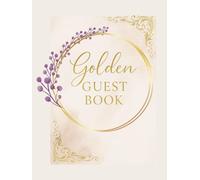 Golden Guest Book: Classic Guest Book for Weddings, Anniversaries, and Celebrations