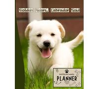Golden Heart, Labrador Soul | 2026 Planner Puppy Labrador Retriever Dog: Dated Weekly and Monthly Page Views With Space For Notes | From Jan to Dec | ... All Holiday | Perfect For puppies Lover