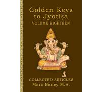 Golden Keys to Jyotiṣa: Volume Eighteen