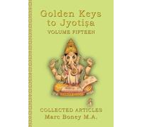 Golden Keys to Jyotiṣa: Volume Fifteen