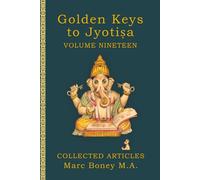 Golden Keys to Jyotiṣa: Volume Nineteen