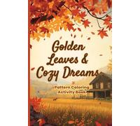 Golden Leaves & Cozy Dreams: Pattern Coloring & Activity Book | Pattern Coloring Templets | Great for all ages | 6x9 27 pages