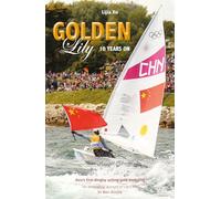 Golden Lily - Ten Years on: Asia’s First Dinghy Sailing Gold Medallist