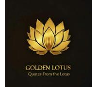 Golden Lotus: Quotes From the Lotus