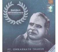 Golden Milestones - Pt. Omkarnath Thakur (Rare Collection / Hindustani Classical Vocal)