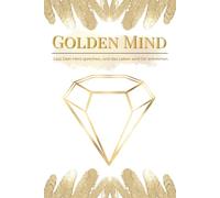 Golden Mind: Lass Dein Herz sprechen, und das Leben wird Dir antworten.