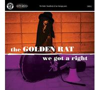Golden Rat,the - We Got a Right