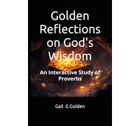 Golden Reflections on God's Wisdom: An Interactive Study of Proverbs