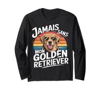 Golden Retriever Cadeau Jamais sans Mon Chien Humour Manche Longue