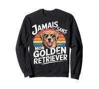 Golden Retriever Cadeau Jamais sans Mon Chien Humour Sweatshirt