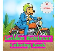 Golden Retriever Coloring Book: For children and adults, 46 unique images. A standout and easy-to-understand gift for kids, for boys and girls. Have fun and enjoy the adorable dogs.