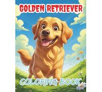 Golden Retriever Coloring Book: Relax and Unwind with Adorable Golden Retriever Scenes