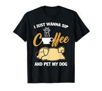 Golden Retriever I Just Wanna Sip Coffee Pet My Dog Puppy T-Shirt