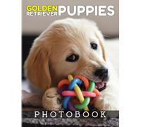 Golden Retriever Puppies Photo Book: Funny & Cutest Types Of Dogs With 40+ Pages High Quality Pictures Back To School Gifts Or Any - Giving Occassion For Anyone