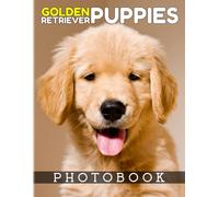 Golden Retriever Puppies Photo Book: Funny & Cutest Types Of Dogs With 40+ Pages High Quality Pictures Back To School Gifts Or Any - Giving Occassion For Anyone