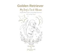 Golden Retriever Puppy Memory Book: My Dog’s First Album: Keepsake Photo Journal & Adventure Scrapbook for New Puppy Owners, Dog Lovers, Pet Parents & Breeders