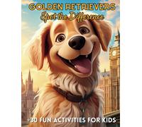 Golden Retrievers Spot The Difference: Fun Activities For All Dog Lovers: Search And Find Fun, Enhance Concentration Skills In Kids Of All Ages (City Line Press) (Dogs Of The World Coloring Books)