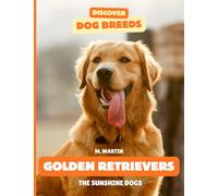 Golden Retrievers: The Sunshine Dogs