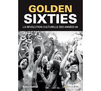 Golden sixties: La révolution culturelle des années 60