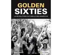 Golden sixties: La révolution culturelle des années 60