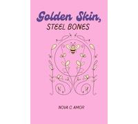 Golden Skin, Steel Bones: Poems on womanhood, strength, and self-love
