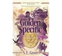 Golden Specific, The (Mapmakers Trilogy) (Paperback) S E Grove, (Auteur)