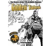 Golden Talon: The History of the 17th Airborne Division