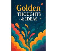 Golden Thoughts & Ideas: A Creative Journal for Dreams and Inspirations: Capture your thoughts, dreams, goals, and golden ideas in one beautiful place.