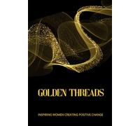 Golden Threads: Inspiring Women Creating Positive Change