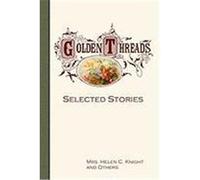 Golden Threads: Selected Stories Knight, Helen C. (Auteur)