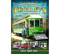 Golden Twilight Of Classic Traction: Trolleys In The 1930s And 1940s
