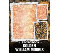 Golden William Morris Photo Book: Timeless Victorian Patterns And Golden Hues Captured In Regal Design Photography For Vintage Decor Enthusiasts