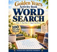 Golden Years Activity Word Search: 100 Large-Print Puzzles for Seniors and Adults to Relax, Stay Sharp, and Enjoy Every Moment