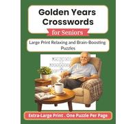 Golden Years Crosswords: Large Print Relaxing and Brain-Boosting Puzzles for Seniors | Mental Fitness | 50+ Puzzles | 8x11 inches | 124 pages