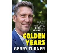 Golden Years: What I’ve Learned from Love, Loss, and Reality TV