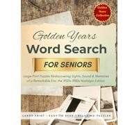Golden Years Word Search: The 1950s-1980s Nostalgia Edition: Large Print Puzzles Rediscovering Sights, Sound & Memories of a Remarkable Era: the 1950s-1980s Nostalgic Edition