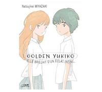 Golden yukiko Elle brillait d'un éclat infini - Natsujikei Miyazaki - Le Lezard Noir - broché - Manga