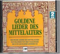 Goldene Lieder des Mittelalters, Deutsche Lieder des Mittelalters von Walther von der Vogelweide bis zum Lochamer Liederbuch - diverse:Adelheid Zimmer, Helmut Lips, H R Schwarzbeck...