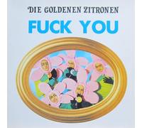 Goldenen Zitronen,die - Fuck You! [Vinyl LP]