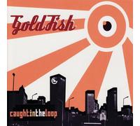 Goldfish - Caught in The Loop [Import]