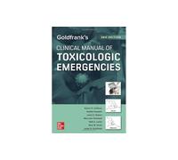 Goldfrank's Clinical Manual of Toxicologic Emergencies