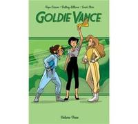 Goldie Vance Vol. 3 by Hope Larson & Jackie Ball & With Sarah Stern & Created by Brittney Williams & Illustrated by Noah Hayes Hope Larson Jackie Ball With Sarah Stern Created by Brittney Williams Ill