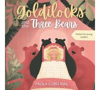 Goldilocks and the Three Bears: Adapted version of the classic Goldilocks story for young children, Timeless fairy tale for classroom and school ... for preschool and elementary school